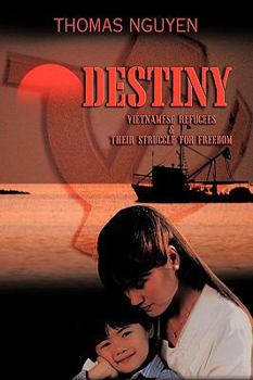Paperback Destiny: Vietnamese Refugees and Their Struggle for Freedom Book