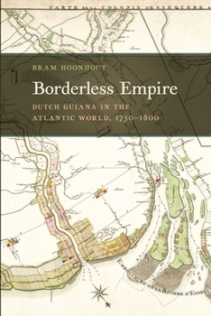 Paperback Borderless Empire: Dutch Guiana in the Atlantic World, 1750-1800 Book