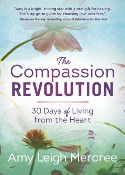Paperback The Compassion Revolution: 30 Days of Living from the Heart Book