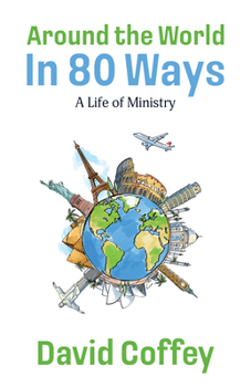 Paperback Around the World In 80 Ways: A Life of Ministry Book