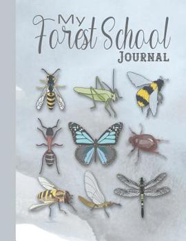 My forest school journal: The perfect diary log book for fostering an appreciation of outdoor activities in young children and recording memories of their activities and achievements - Bugs and critte