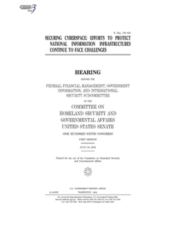 Paperback Securing cyberspace: efforts to protect national information infrastructures continue to face challenges Book