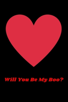 Paperback Will You Be My Boo?: Valentine's Day Gift Notebook for Boyfriend or Girlfriend. Journal with 100 lined pages. Book