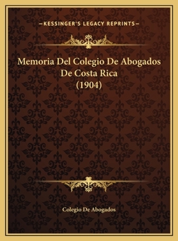 Hardcover Memoria Del Colegio De Abogados De Costa Rica (1904) Book