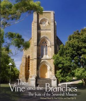 Paperback The Vine and the Branches: The Fruits of the Sevenhill Mission Book