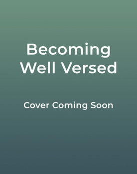 Hardcover Becoming Well Versed: 52 Devotions to Cultivate a Life Deeply Rooted in Scripture Book