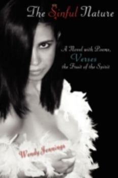 Paperback The Sinful Nature: A Novel with Poems, Verses the Fruit of the Spirit Book
