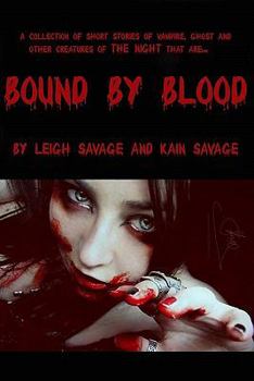 Paperback Bound By Blood: Collection of short stories of vampire, ghost and other creatures of the night Book