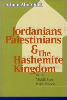 Jordanians, Palestinians, and the Hashemite Kingdom in the Middle East Peace Process