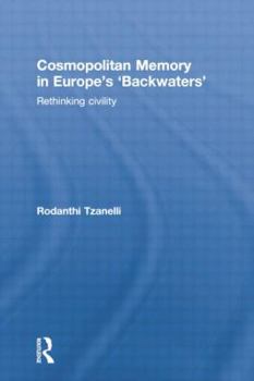 Paperback Cosmopolitan Memory in Europe's 'Backwaters': Rethinking Civility Book