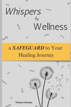 Paperback Whispers to Wellness: a SAFEGUARD to Your Healing Journey Book