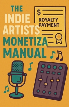Paperback The Indie Artists Monetization Manual Book