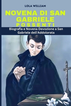 Paperback San Gabriele Possenti Novena: Biografia e Novena Devozione a San Gabriele dell'Addolorata [Italian] Book