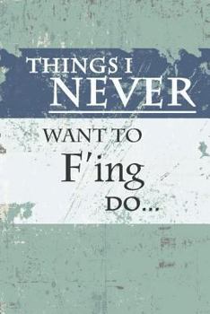 Paperback Things You NEVER Want to F 'ing Do Book