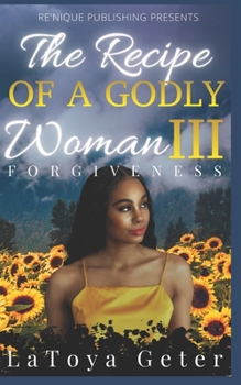 Paperback The Recipe of A Godly Woman III: Forgiveness Book