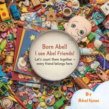 I See Abel Friends: Let's Count Them Together - Every Friend Belongs Here
