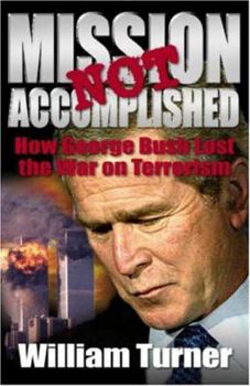 Paperback Mission Not Accomplished: How George Bush Lost the War on Terrorism Book