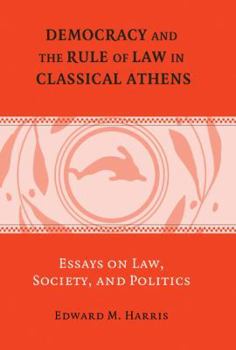 Hardcover Democracy and the Rule of Law in Classical Athens Book
