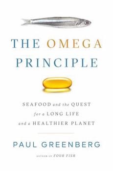 Hardcover The Omega Principle: Seafood and the Quest for a Long Life and a Healthier Planet Book