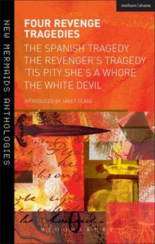 Paperback Four Revenge Tragedies: The Spanish Tragedy, the Revenger's Tragedy, 'Tis Pity She's a Whore and the White Devil Book