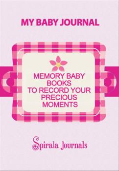 Paperback My Baby Journal: Memory Baby Books to Record Your Precious Moments (Girl Version) Book