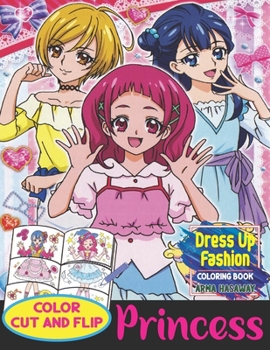 Princess Dress Up Fashion Coloring book: Color, Cut, Play and Fun Paper Doll Style - Stylish Cute Kawaii Girl Clothes, Dresses, Costumes and Beauty in ... Girls and Teens Vol4