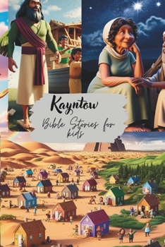 kayntow Bible stories for kids: “Stories of God’s Love, Promises, and Big Adventures”
