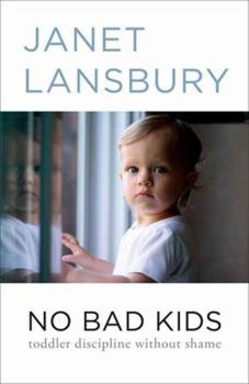 Paperback No Bad Kids: Toddler Discipline Without Shame Book