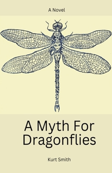 A Myth For Dragonflies (Dragonfly) B0CNM8JT6F Book Cover