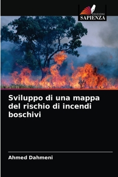Paperback Sviluppo di una mappa del rischio di incendi boschivi [Italian] Book