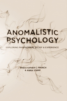 Paperback Anomalistic Psychology: Exploring Paranormal Belief and Experience Book