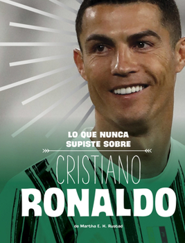 Paperback Lo Que Nunca Supiste Sobre Cristiano Ronaldo [Spanish] Book