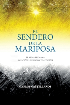 Paperback El Sendero De La Mariposa: El Alma Humana Sanación, Liberación Y Salvación [Spanish] Book