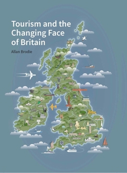 Hardcover Tourism and the Changing Face of the British Isles Book