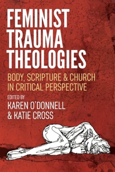 Paperback Feminist Trauma Theologies: Body, Scripture & Church in Critical Perspective Book