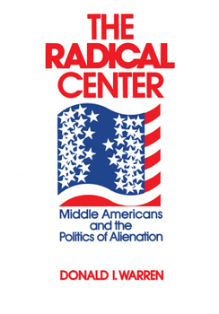 Paperback The Radical Center: Middle Americans and the Politics of Alienation Book