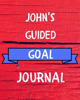 John's Guided Goal Journal: 2020 New Year Planner Guided Goal Journal Gift for John  / Notebook / Diary / Unique Greeting Card Alternative