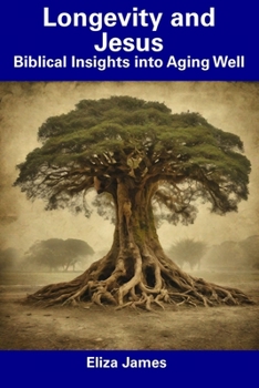 Paperback Longevity and Jesus: Biblical Insights into Aging Well Book