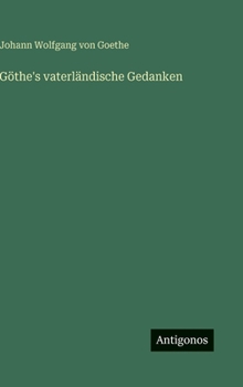 Hardcover Göthe's vaterländische Gedanken [German] Book