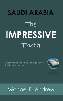 Hardcover Saudi Arabia: Experiencing the values and goodness inside the Kingdom Book