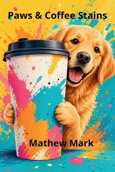 Paws & Coffee Stains: A Cozy and Heartwarming Dog Lover Romance Novella
