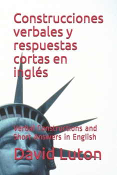 Paperback Construcciones verbales y respuestas cortas en inglés: Verbal Constructions and Short Answers in English [Spanish] Book