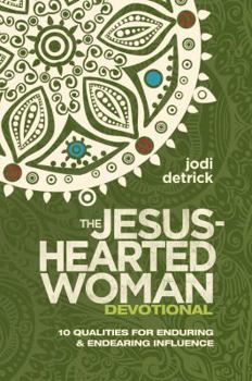 Paperback The Jesus-Hearted Woman Devotional: 10 Qualities for Enduring and Endearing Influence Book