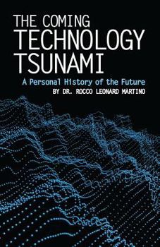 Paperback The Coming Technology Tsunami: A Personal History of the Future Book