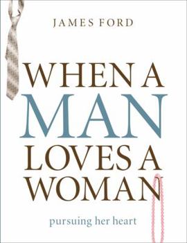 Paperback When a Man Loves a Woman: Pursuing Her Heart Book
