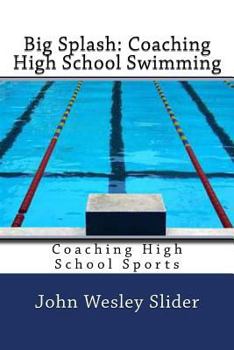 Paperback Big Splash: Coaching High School Swimming: Coaching High School Sports Book