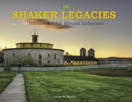 Hardcover The Shaker Legacies: Hancock and Mount Lebanon Book