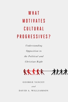 Paperback What Motivates Cultural Progressives?: Understanding Opposition to the Political and Christian Right Book