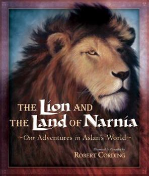 Hardcover The Lion and the Land of Narnia: Our Adventures in Aslan's World Book