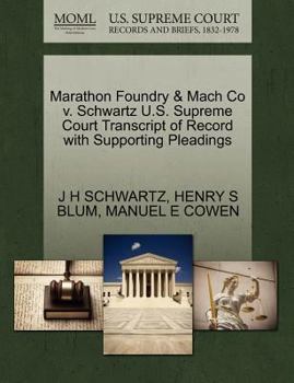 Paperback Marathon Foundry & Mach Co V. Schwartz U.S. Supreme Court Transcript of Record with Supporting Pleadings Book